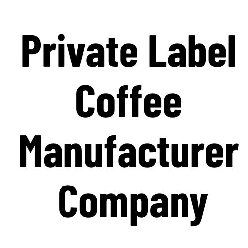 Private Label Coffee Manufacturer